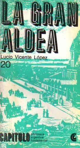 La Gran Aldea de Lucio Vicente Lopez