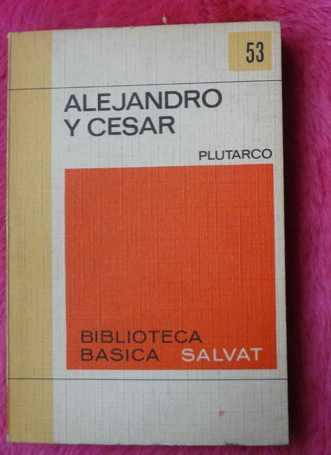 Alejandro y Cesar Vida paralelas de Plutarco