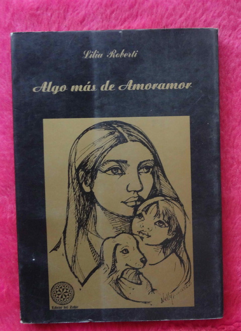 Algo mas de Amoramor de Lidia Roberti - Dedicado y firmado por la autora en 1996