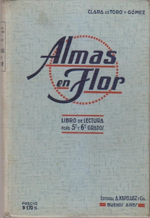 Almas En Flor - Libro De Lectura Para Quitno Y Sexto Grados por Clara de Toro y Gomez