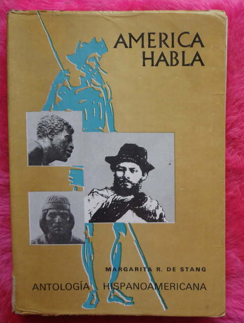 America Habla - Antologia Hispanoamericana por Margarita R. de Stang