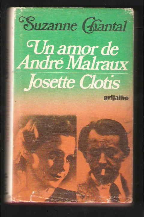 Un amor de Andre Malraux - Josette Clotis - Suzanne Chantal