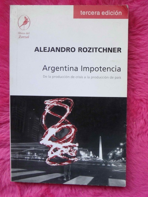 Argentina impotencia de Alejandro Rozitchner - Dedicado y firmado por el autor
