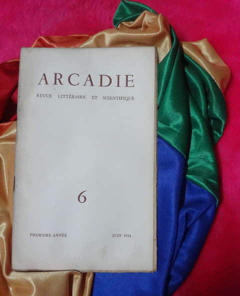 Arcadie - Revue littéraire et scientifique - Premiere année - Juin 1954 - N°6