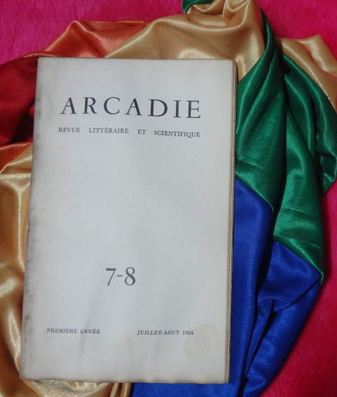Arcadie - Revue littéraire et scientifique - Premiere année - Juillet - Aout 1954 - N° 7 - 8
