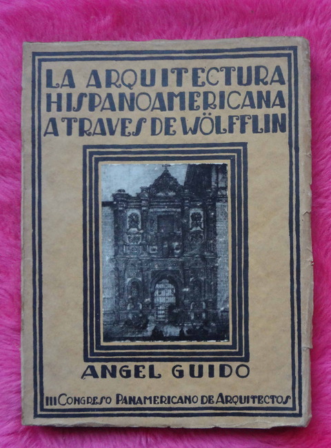 La Arquitectura Hispanoamericana a traves de Wölfflin - Angel Guido
