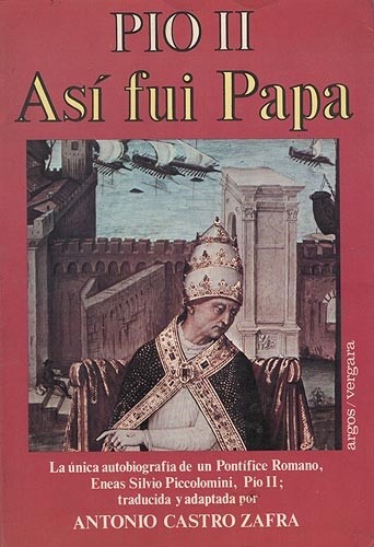 Pio II - Así fui Papa por Antonio Castro Zafra