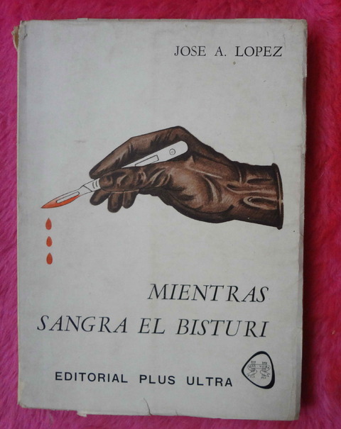 Mientras sangra el bisturí de Jose Alejandro Lopez - Firmado y dedicado por el autor