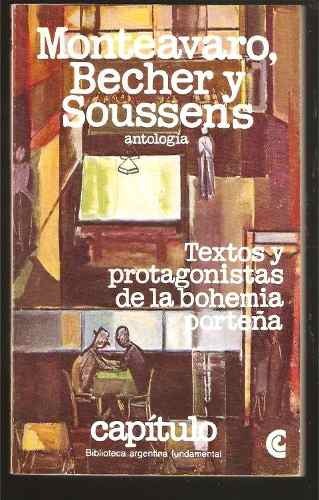 Textos protagonistas de la bohemia porteña Becher, Monteavaro y Soussens