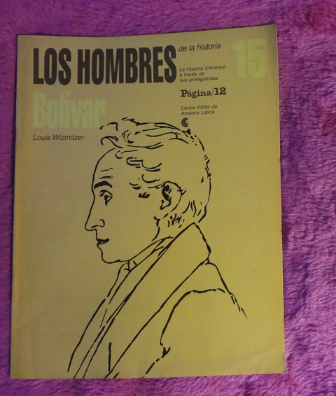 Los hombres de la historia - Simon Bolivar por Louis Wiztnitzer