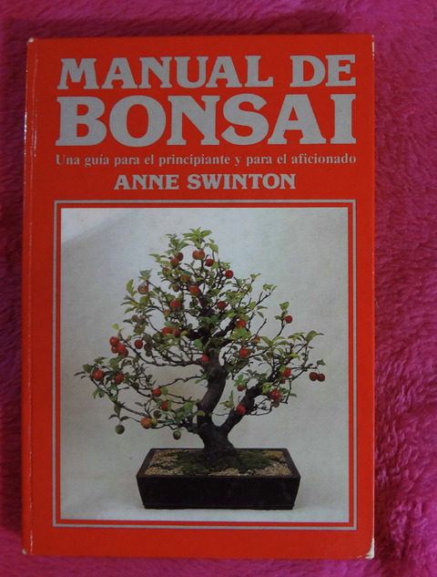 Manual de Bonsai de Anne Swinton - Una guía para el principiante y el aficionado