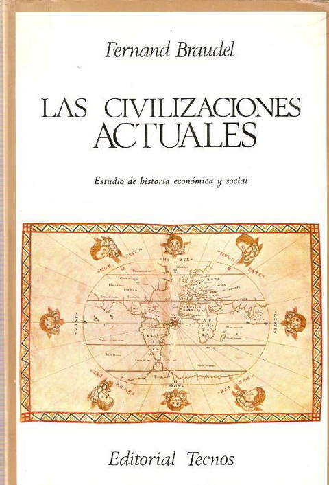 Las civilizaciones actuales - Estudio de historia economica y social de Fernand Braudel
