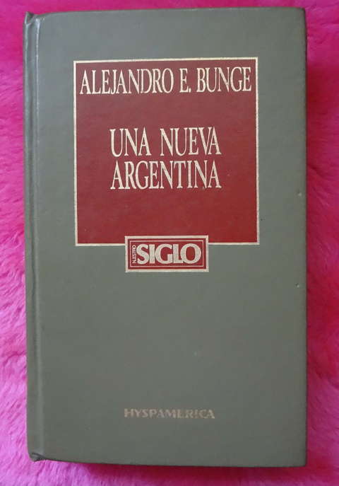Una nueva Argentina de Alejandro E Bunge