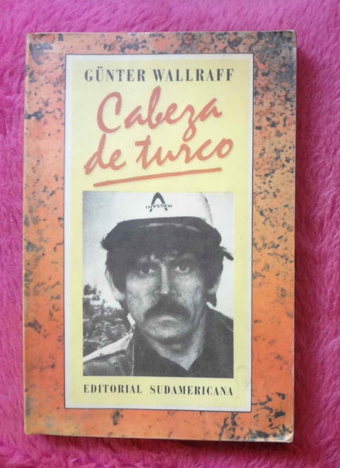 Cabeza de Turco de Günter Wallraff - Introducción de Rosa Montero - Reflexión de Juan Goytisolo 