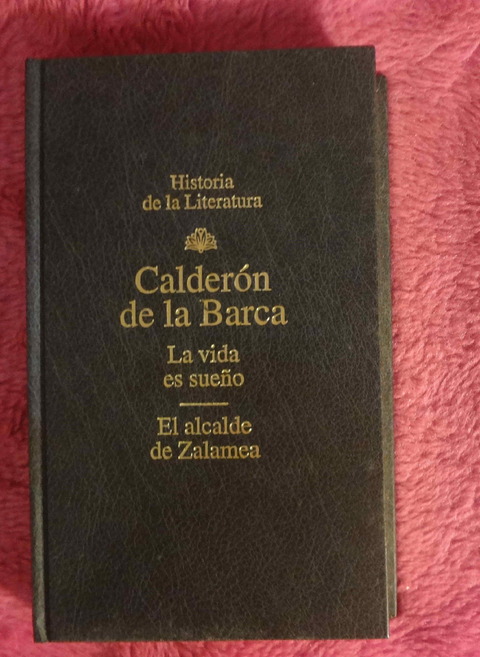 La vida es sueño - El alcalde de Zalamea de Calderón de la Barca