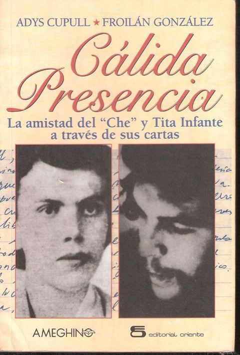 Calida presencia la amistad del Che Guevara y Tita Infante a traves de sus cartas por Adys Cupull y Froilán González