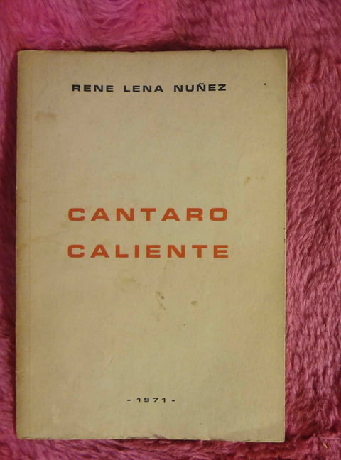 Cantaro Caliente de Rene Lena Nuñez - Ejemplar dedicado y firmado por el autor