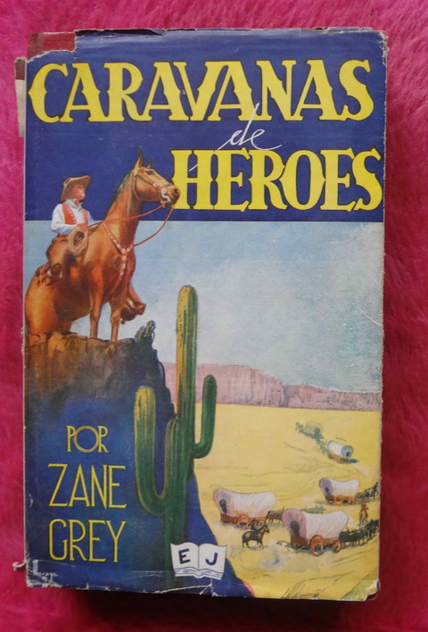 Caravanas de héroes de Zane Grey - Trad. Esteban Macragh