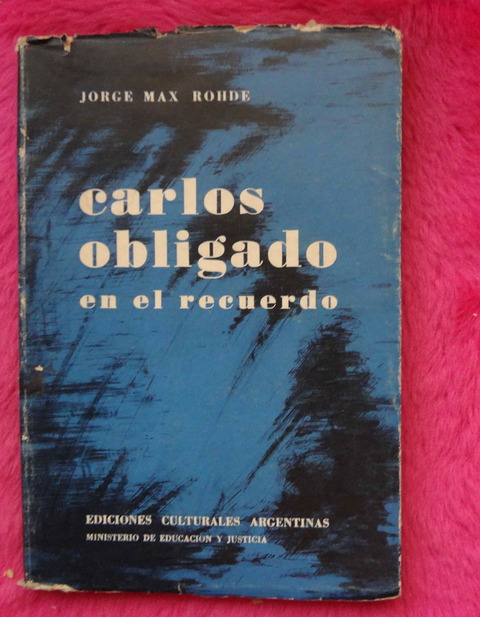 Carlos Obligado en el recuerdo de Jorge Max Rohde