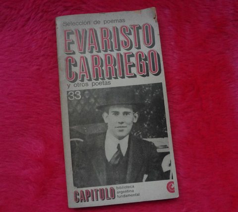 Evaristo Carriego y otros poetas Seleccion por Beatriz Sarlo Sabajanes 