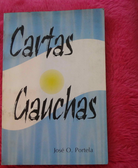 Cartas gauchas de Jose O. Portela - Ilustraciones de Jorgelina Portela