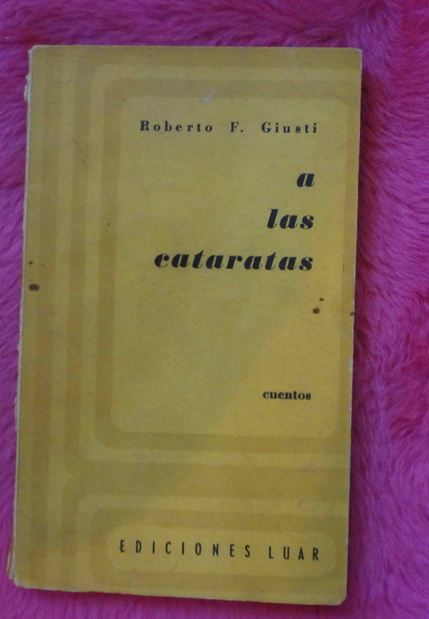 A las cataratas de Roberto F. Giusti - Dedicado y firmado por el autor