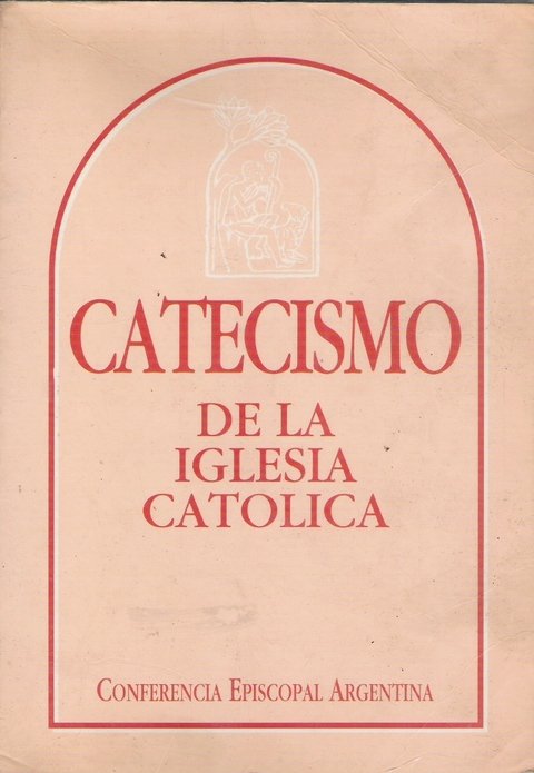 Catecismo de la Iglesia Católica - Confederación Episcopal Argentina