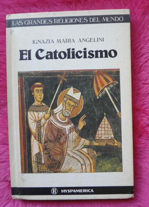 El Catolicismo de Ignazia Maria Angelini - Grandes Religiones del Mundo