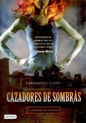 Cazadores de sombras - 1 Ciudad de Hueso de Cassandra Clare
