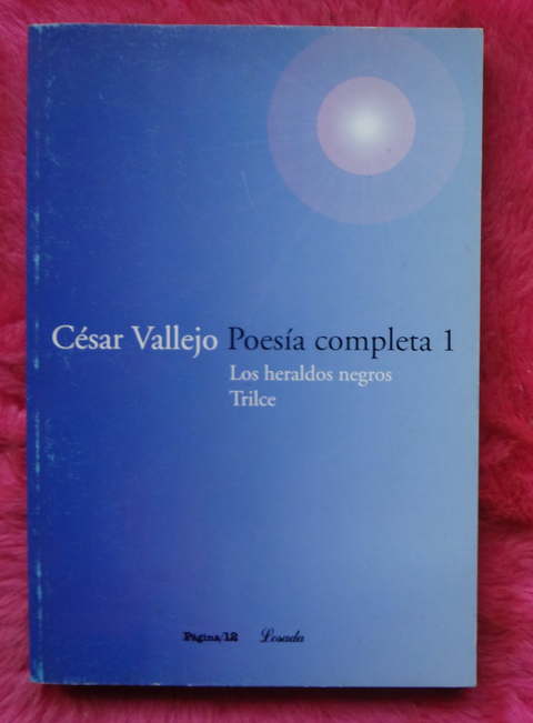 Los heraldos negros - Trilce - Poesia completa 1 de Cesar Vallejo