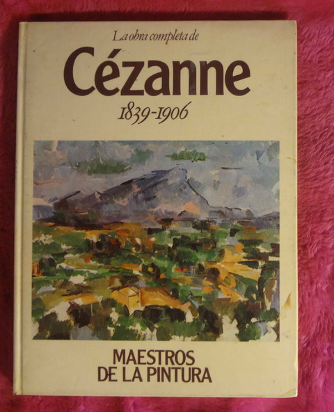 La obra completa de CEZANNE hacia 1839 - 1906 Colección Maestros de la Pintura