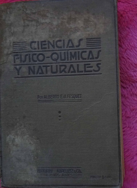 Ciencias físico químicas y naturales de Alberto E. J. Fesquet