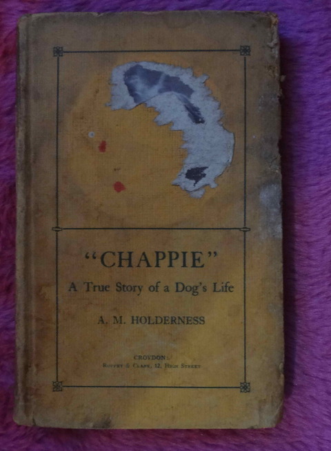 Chappie a true story of a dog's life by A. M. Holderness 
