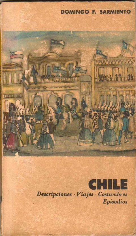 Chile Descripciones - Viajes - Costumbres - Episodios de Domingo Faustino Sarmiento