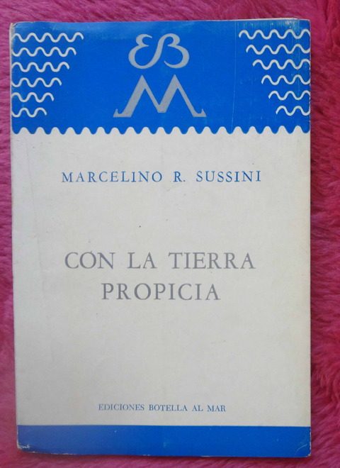 Con la tierra propicia de Marcelino R. Sussini - Dedicado y firmado por su autor
