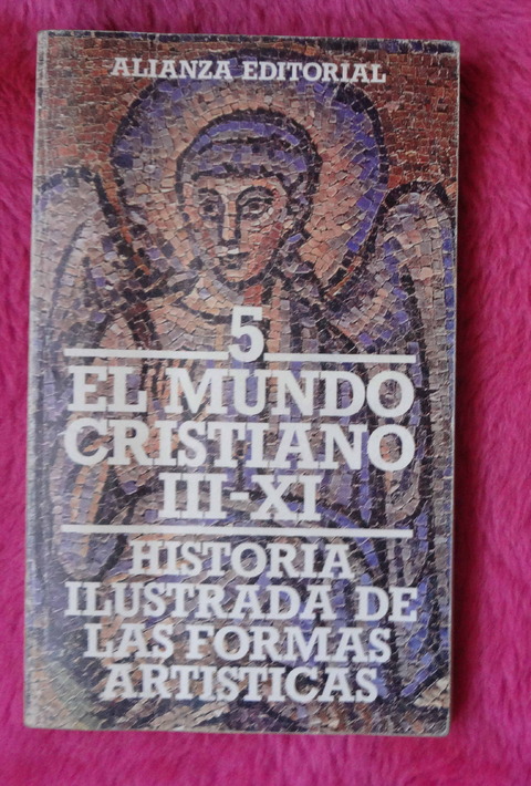 El Mundo Cristiano III al XI de Yves Christie - Historia ilustrada de las formas artisticas