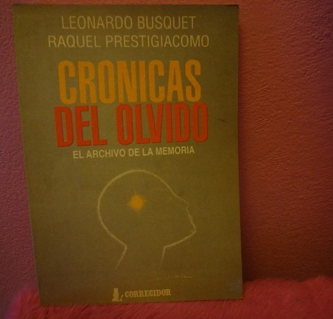Crónicas del olvido - El archivo de la memoria de Leonardo Busquet y Raquel Prestigiacomo