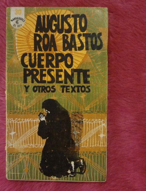 Cuerpo presente y otros textos de Augusto Roa Bastos