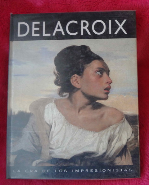 DELACROIX - La era de los impresionistas 