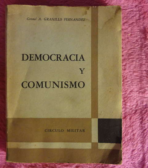 Democracia y comunismo de A. Granillo Fernandez - Circulo Militar Argentino 1964