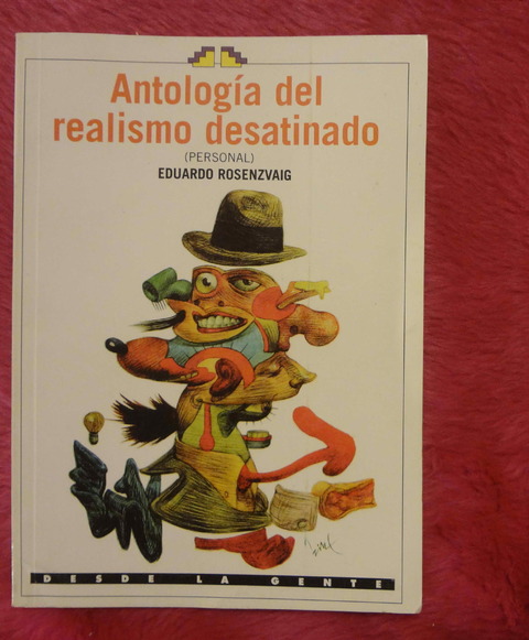 Antologia Del Realismo Desatinado de Eduardo Rosenzvaig 