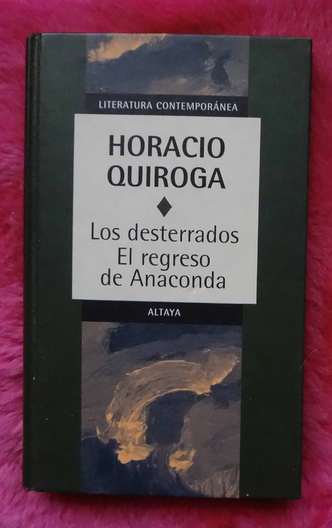 Los desterrados - El regreso de anaconda de Horacio Quiroga