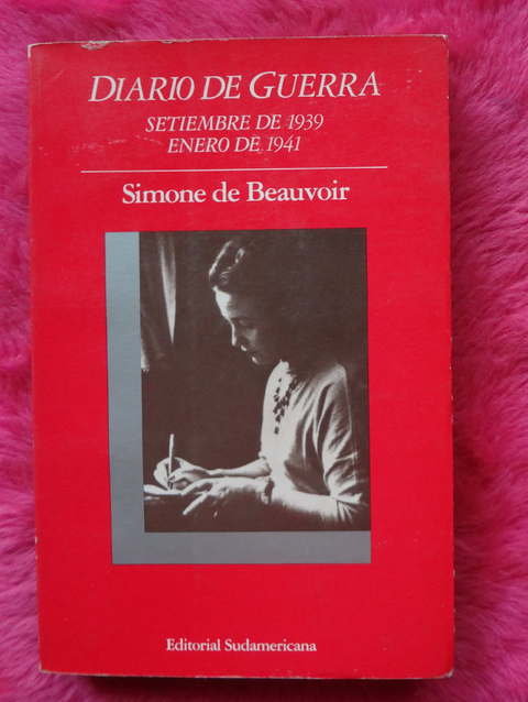 Diario De Guerra Septiemre de 1939 - Enero de 1941 de Simone De Beauvoir