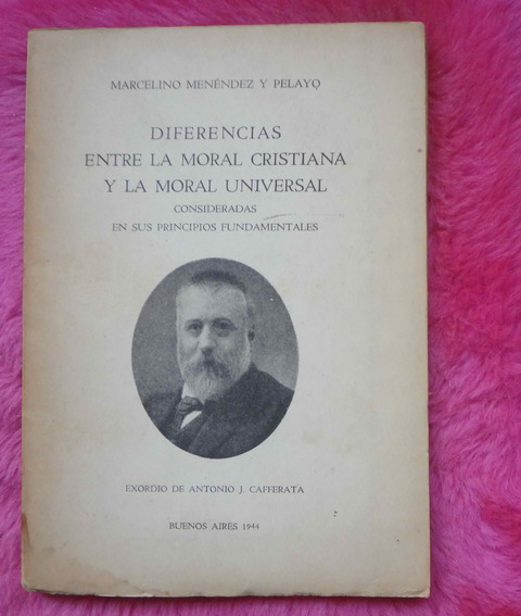 Diferencias entre la moral cristiana y la moral universal de Marcelino Menéndez Pelayo