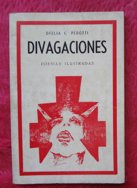 Divagaciones Poesías ilustradas de Ofelia C. Pedotti - Ilustraciones de Susana Rodriguez