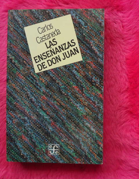 Las Enseñanzas De Don Juan Una forma Yaqui de ver la vida de Carlos Castaneda - Prólogo de Octavio Paz