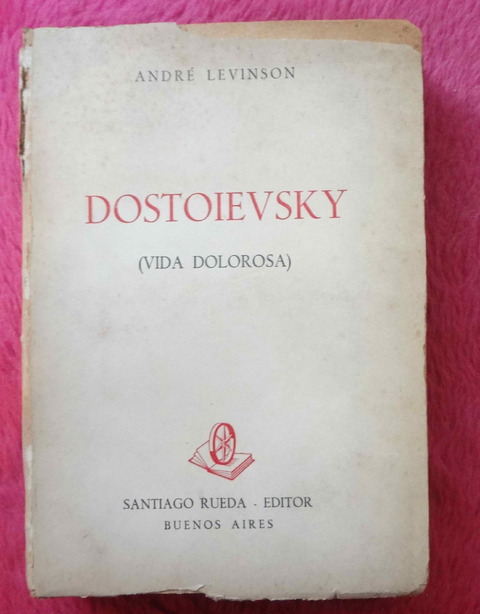 Dostoievsky Vida Dolorosa de Andre Levinson