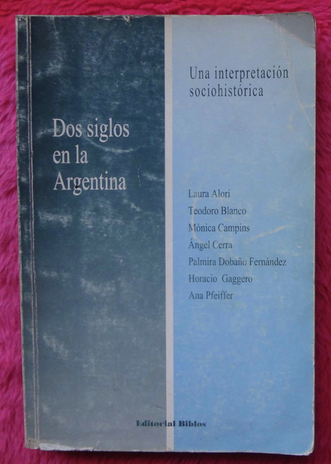 Dos siglos en la Argentina - Una interpretación sociohistórica 