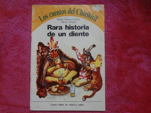 Los cuentos del Chiribitil: Rara historia de un diente de Maria teresa Forero y Alicia Charré
