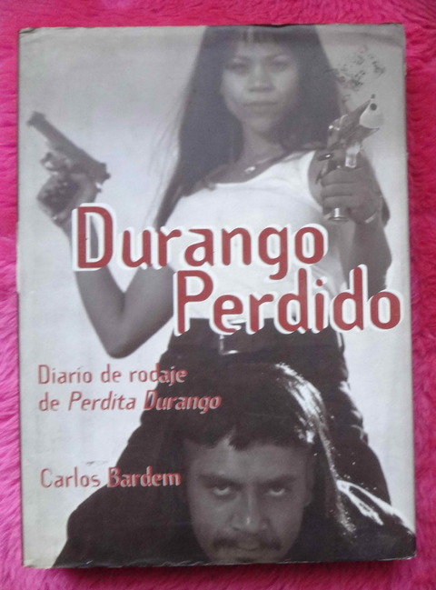 Durango Perdido - Diario de rodaje de Perdita Durango de Carlos Bardem
